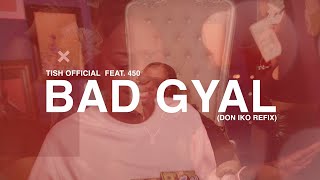 Tish Official x 450  Bad Gyal Don Iko Refix [upl. by Eicats775]