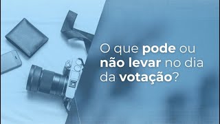 O que pode ou não levar no dia da votação [upl. by Rodi]