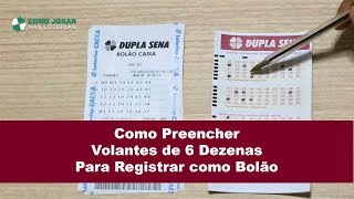 COMO PREENCHER DA FORMA CORRETA VOLANTES DE 6 DEZENAS BOLAO PARA DUPLA E MEGA [upl. by Veno519]