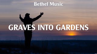 Bethel Music  Graves Into Gardens Lyrics Chris Tomlin Hillsong Worship Elevation Worship [upl. by Jaquenetta]