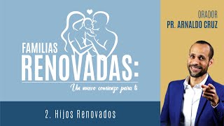 Hijos Renovados  Conferencia Familias Renovadas Un nuevo comienzo para ti [upl. by Khichabia]