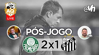 LIVE PÓSJOGO  PALMEIRAS 2X1 SANTOS FC [upl. by Tnilc]