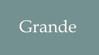 How to pronounce Grande correctly in French [upl. by Tomas649]