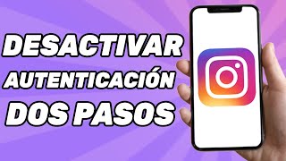 Cómo Desactivar la Autenticación en Dos Pasos Instagram [upl. by Adnim]