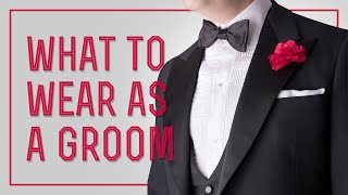 Grooms Wedding Attire  What To Wear As A Groom Suit Tuxedo amp What Mistakes To Avoid [upl. by Pansie809]