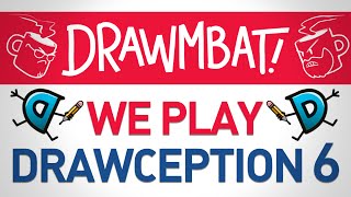 We Play Drawception 6  DRAWMBAT [upl. by Duquette]