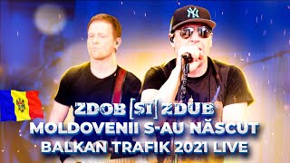 Zdob și Zdub — Moldovenii sau născut Balkan Trafik 2021 [upl. by Basso]