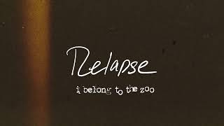 I Belong to the Zoo  Relapse Official Lyric Video [upl. by Kihtrak]