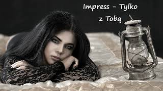 IMPRESS  TYLKO Z TOBĄ [upl. by Htenay]