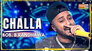 Challa  Bob B Randhawa  MTV Hustle 03 REPRESENT [upl. by Airad]