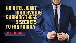 An Intelligent Man Avoids Sharing These 3 Secrets To His Family [upl. by Ijar]