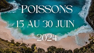 Poissons ♓️ 15 au 30 Juin 2024  En voyage intérieur et extérieur [upl. by Milda]