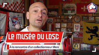 LE LOSC DANS LA PEAU  À la rencontre dun collectionneur 🔍 [upl. by Channa]