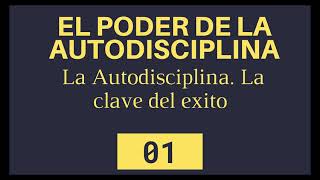 Audiolibro El Poder de la AutodisciplinaLa clave del exito 01 [upl. by Kellyn]