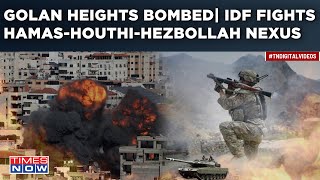 Golan Heights Bombed 3H Attack On IsraelHamasHouthiHezbollah Rain FireIDF To Battle 6 Nations [upl. by Antons742]