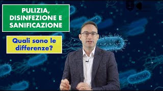 PULIZIA DISINFEZIONE E SANIFICAZIONE Ci sono differenze [upl. by Nirrad673]