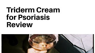 Triderm Cream for Psoriasis Review [upl. by Halet59]