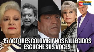 15 ACTORES COLOMBIANOS FALLECIDOS ESCUCHE SUS VOCES🎤 [upl. by Mcmath960]