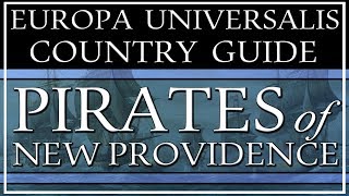 EU4 Guide How to Play as the Pirates amp New Providence [upl. by Dranel]