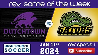 REV GAME OF THE WEEK • GIRLS SOCCER • DUTCHTOWN LADY GRIFFINS vs ST AMANT LADY GATORS [upl. by Emeric]