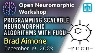 Programming Scalable Neuromorphic Algorithms With Fugu  Dr Brad Aimone SandiaLabs [upl. by Geibel]