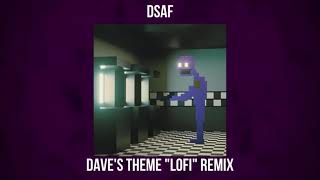 DSaF  Daves Theme  quotLofiquot Remix Cover [upl. by Gentilis]