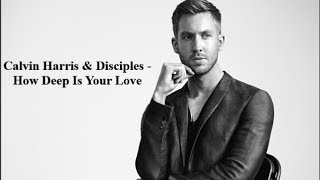 Calvin Harris amp Disciples  How Deep Is Your Love Lyrics [upl. by Ettennig203]