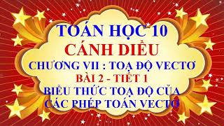 Toán học lớp 10  Cánh Diều  Chương 7  Bài 2  Biểu thức toạ độ của các phép toán vectơ  Tiết 1 [upl. by Dduj322]