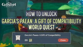 How to unlock quotGarcias Paean A Gift of Compatibilityquot world quest【Genshin Impact】 [upl. by Cummine]