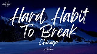 Chicago  Hard Habit To Break Lyrics [upl. by Ceciley]