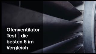 Ofenventilator Test und Erfahrungen  die besten 5 im Vergleich [upl. by Diet755]