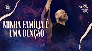 Minha Família É Uma Benção  Frei Gilson ao vivo 360º [upl. by Eikciv]