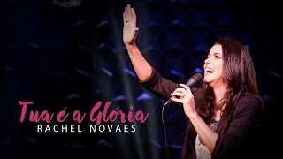 Tua é a glória  Rachel Novaes [upl. by Bever]