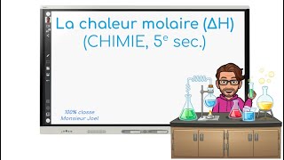 La chaleur molaire ΔH  CHIMIE 5e secondaire [upl. by Fayre]