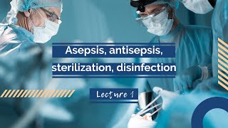 Lecture asepsisantisepsis sterilization disinfection [upl. by Wendie]