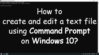 Create and Edit a text file using CMD on Windows 10 [upl. by Ilhsa]