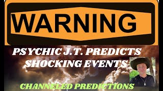 GLOBAL WARNING Psychic JT Predicts Shocking Events Channeled predictions [upl. by Iffar88]