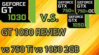 GT 1030 REVIEW vs GTX 750 ti vs GTX 1050 2GB  OC and No OC  Benchmarks [upl. by Suivart]