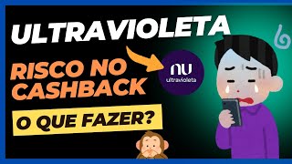 NUBANK ULTRAVIOLETA  Você pode perder o cashback o que fazer [upl. by Tonya]