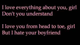 I Hate Your Boyfriend Lyrics [upl. by Orwin]