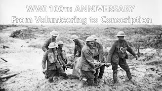 WWI 100th Anniversary From Volunteering to Conscription [upl. by Arola177]