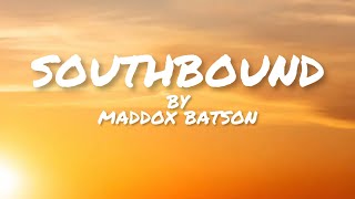 Maddox Batson SouthBound lyrics [upl. by Adnah982]