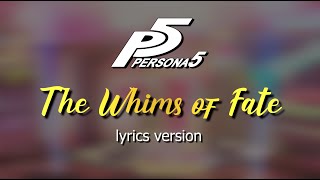 Persona 5 MV The Whims of Fate  Lyrics Version [upl. by Stout281]