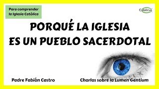 Porqué la Iglesia es un Pueblo Sacerdotal NO SOLO LOS CURAS [upl. by Terhune]