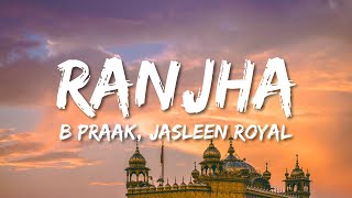 Ranjha Lyrics  Shershaah  Sidharth–Kiara  B Praak  Jasleen Royal  Romy  Anvita Dutt [upl. by Efthim653]