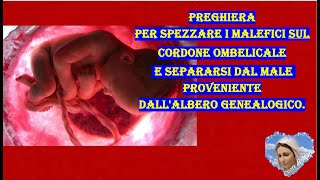 potentissima preghiera per spezzare legature al cordone ombelicale [upl. by Lanoil]