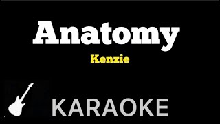 Kenzie  Anatomy  Karaoke Guitar Instrumental [upl. by Ttekcirc]