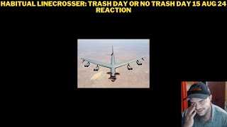 Habitual Linecrosser Trash Day Or No Trash Day 15 Aug 24 Reaction [upl. by Converse]