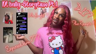 We Ended Up …  DL Bully Story Time Pt1 [upl. by Parthenia]