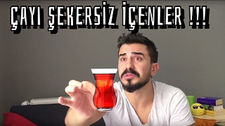 ÇAYI ŞEKERSİZ İÇENLERİN TRİPLERİ [upl. by Enaillil525]